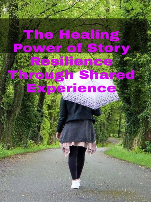 Title details for The Healing Power of Story Resilience Through Shared Experience by RAnks's Podcast - Available